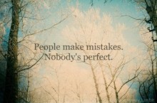 People make mistakes Nobody's perfect.jpg